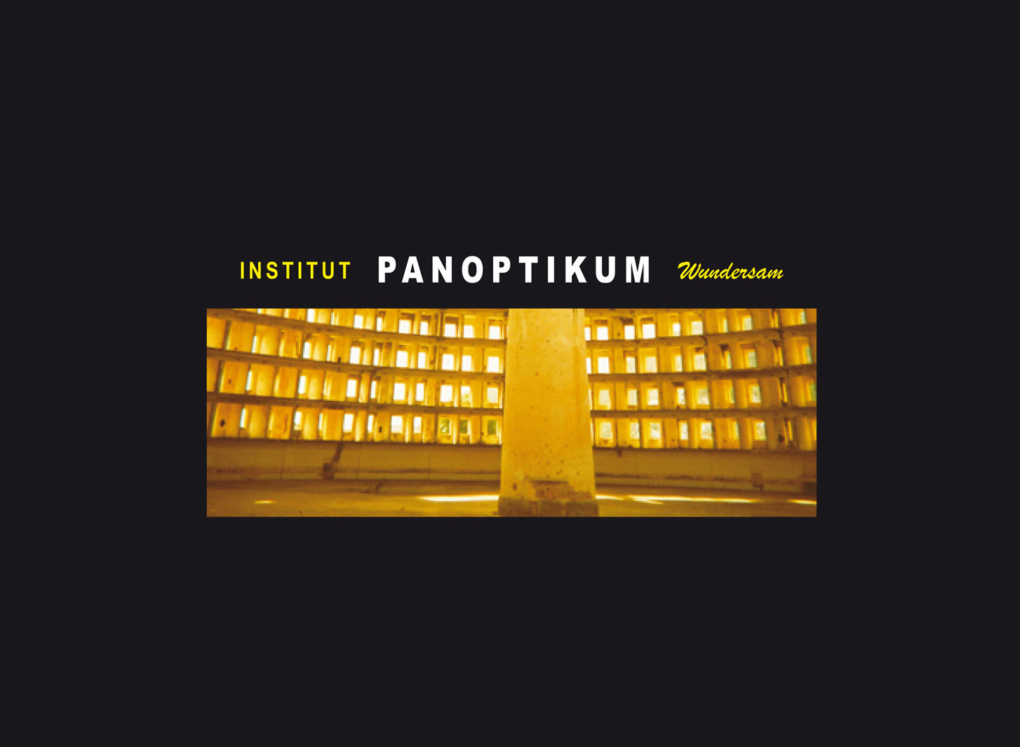 Institut PANOPTIKUM Gesamtwerkszenarium